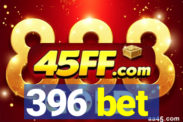 396 bet